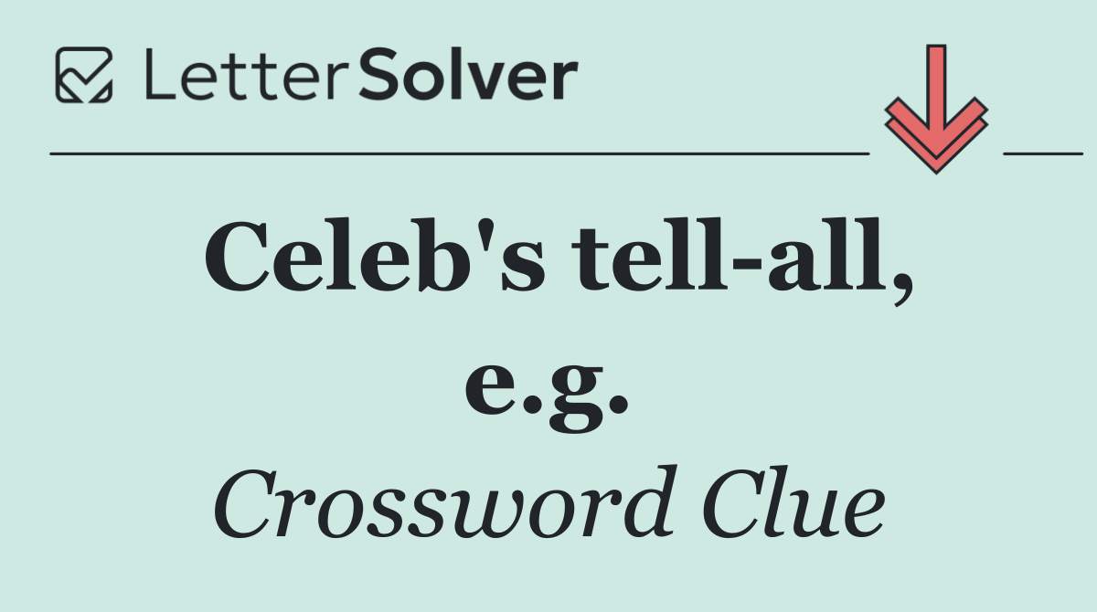 Celeb's tell all, e.g.