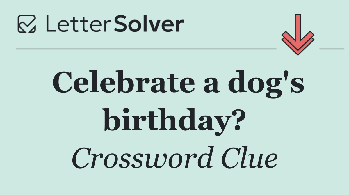 Celebrate a dog's birthday?