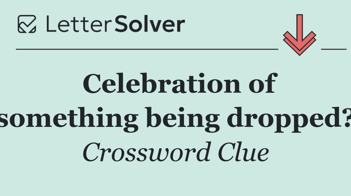 Celebration of something being dropped?