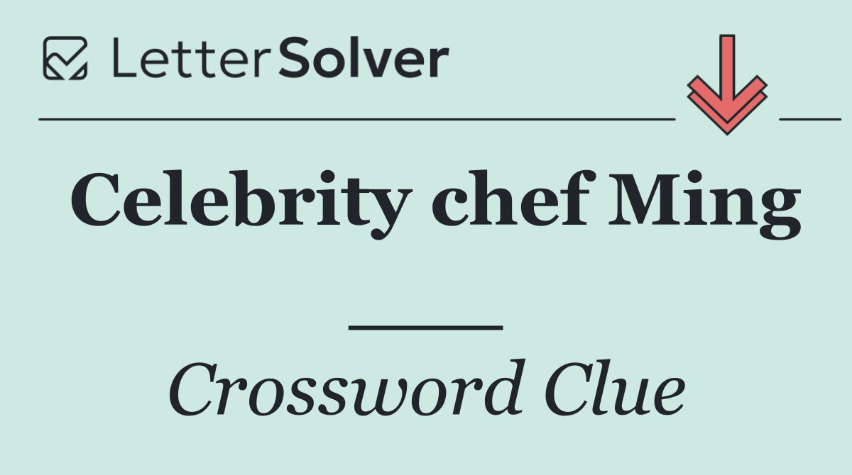Celebrity chef Ming ___