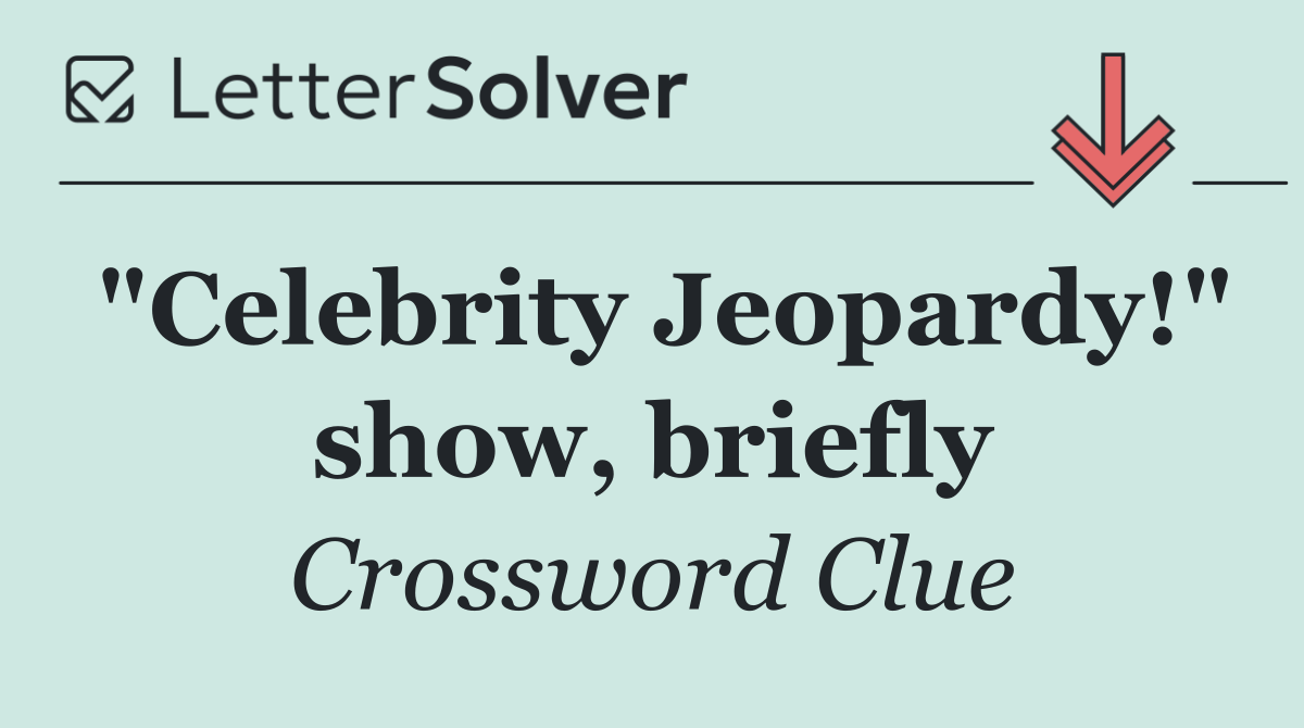 "Celebrity Jeopardy!" show, briefly