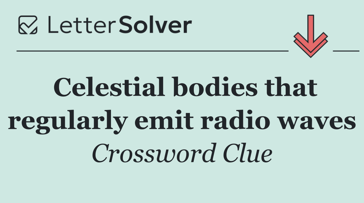 Celestial bodies that regularly emit radio waves