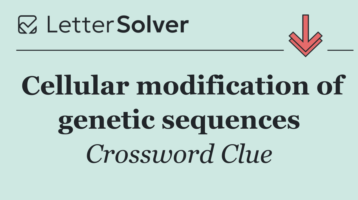 Cellular modification of genetic sequences