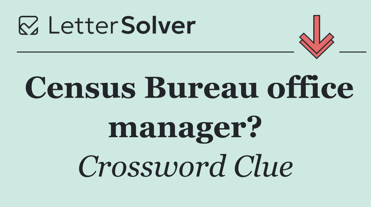 Census Bureau office manager?
