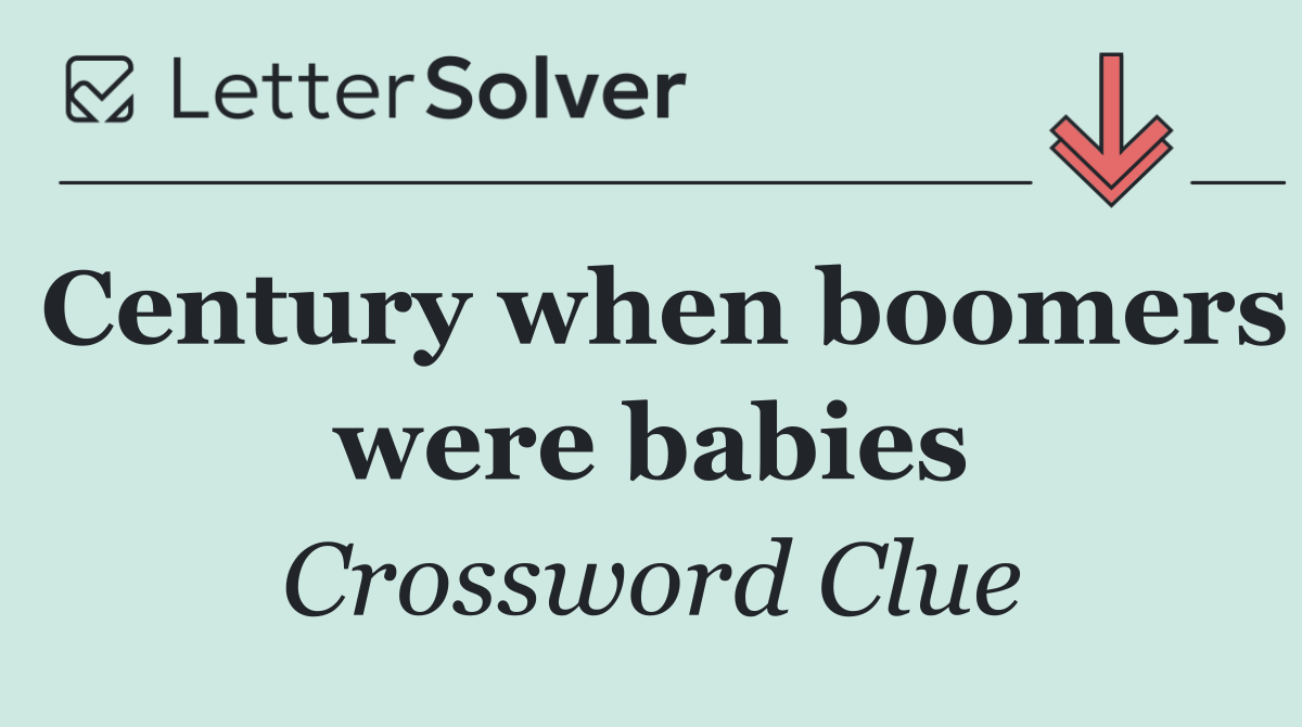 Century when boomers were babies