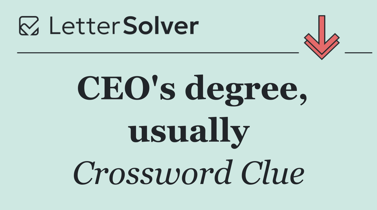 CEO's degree, usually