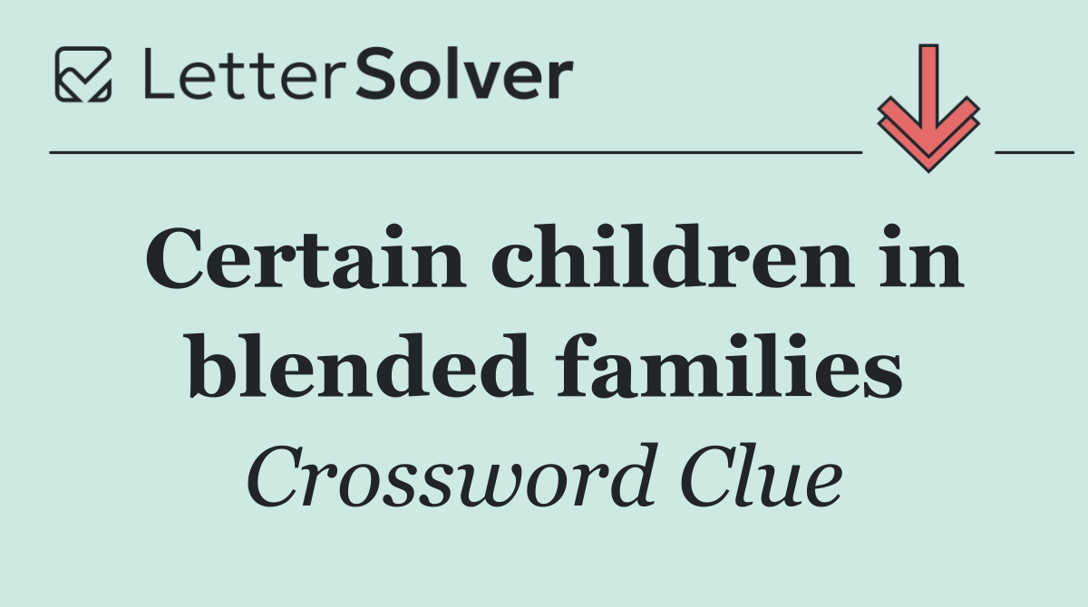 Certain children in blended families