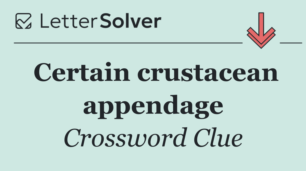 Certain crustacean appendage