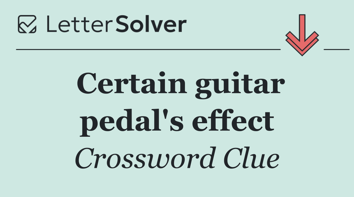 Certain guitar pedal's effect