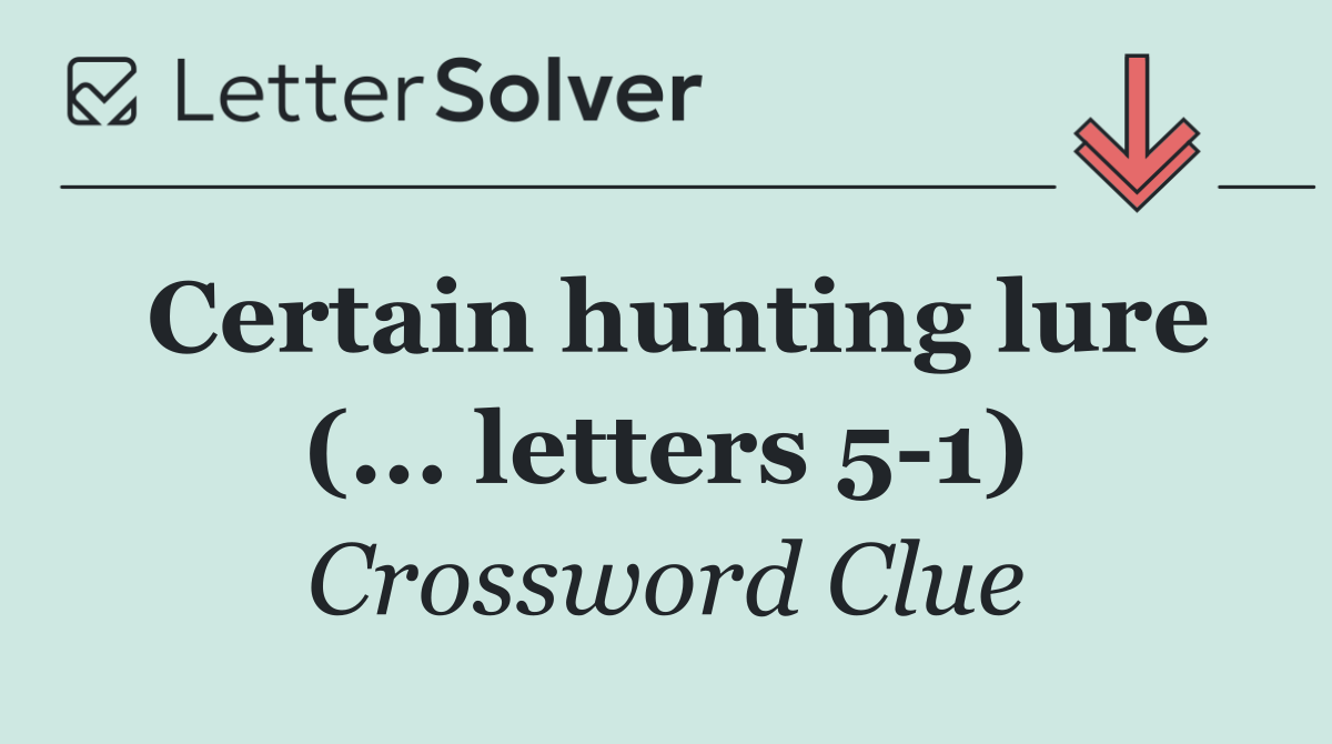 Certain hunting lure (... letters 5 1)