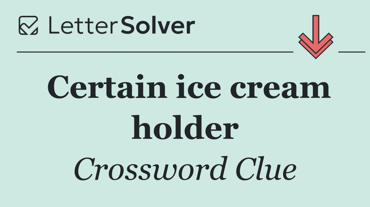 Certain ice cream holder