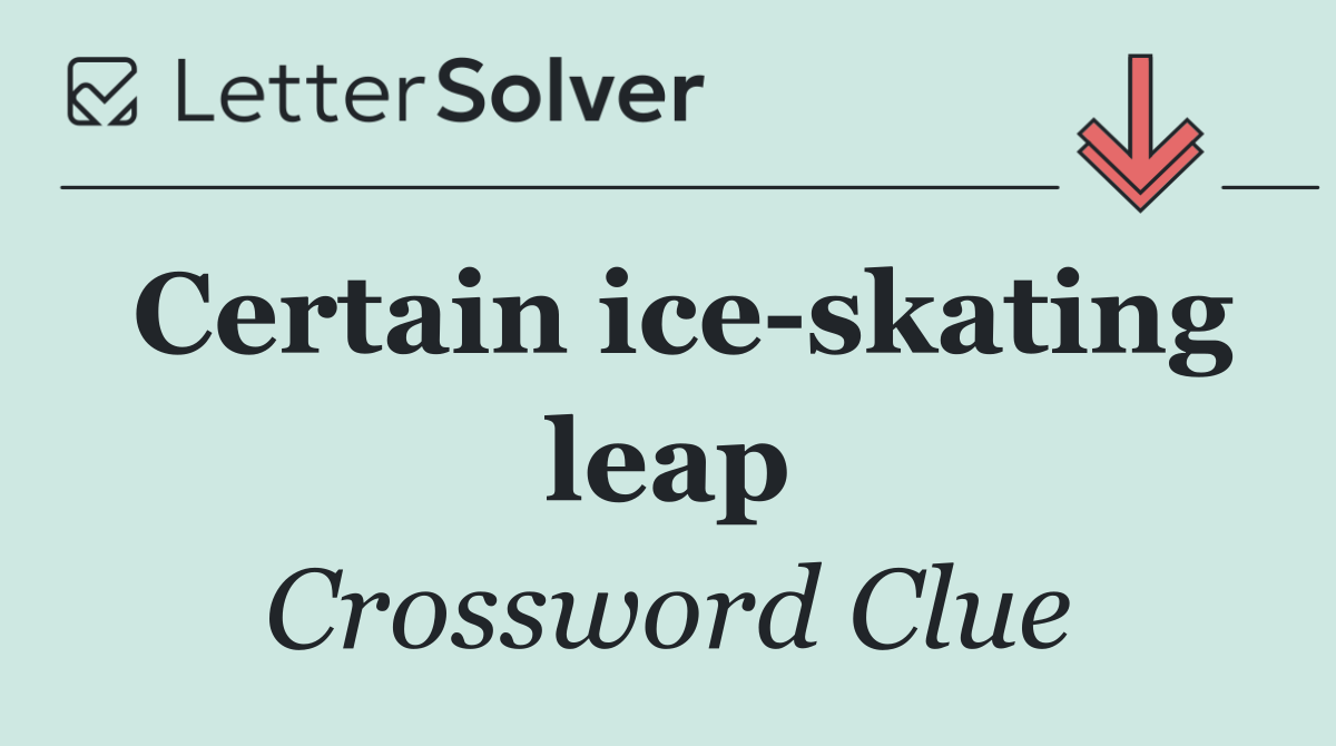 Certain ice skating leap