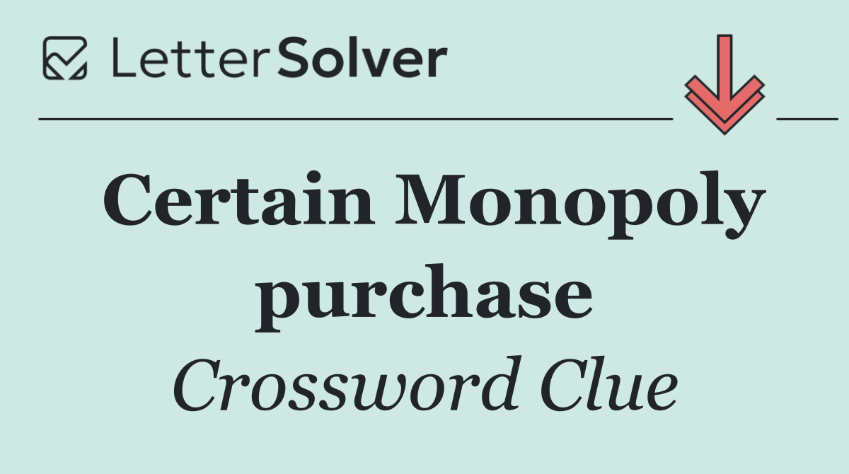 Certain Monopoly purchase