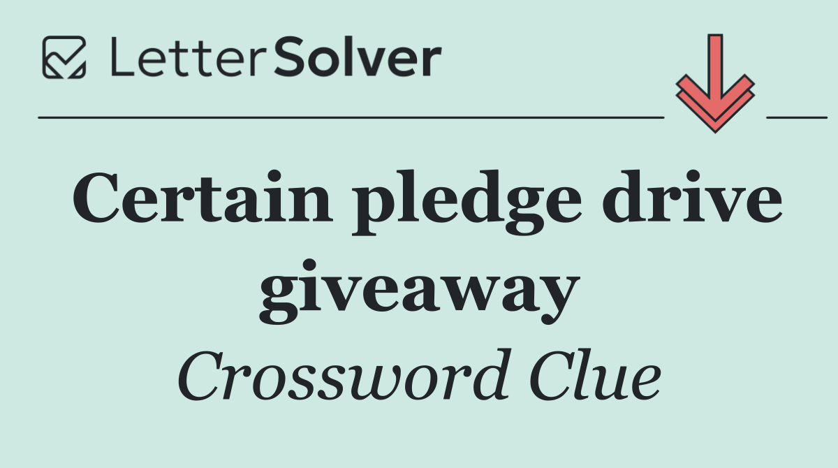 Certain pledge drive giveaway