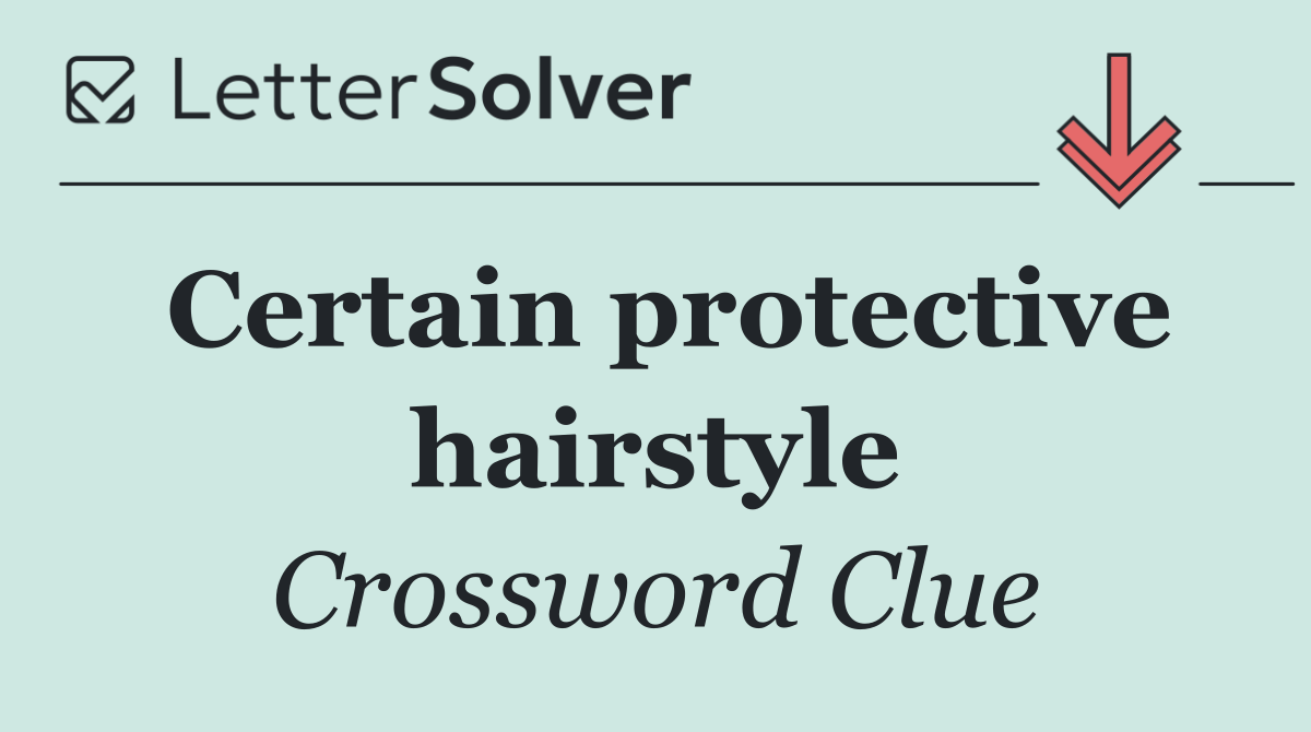 Certain protective hairstyle