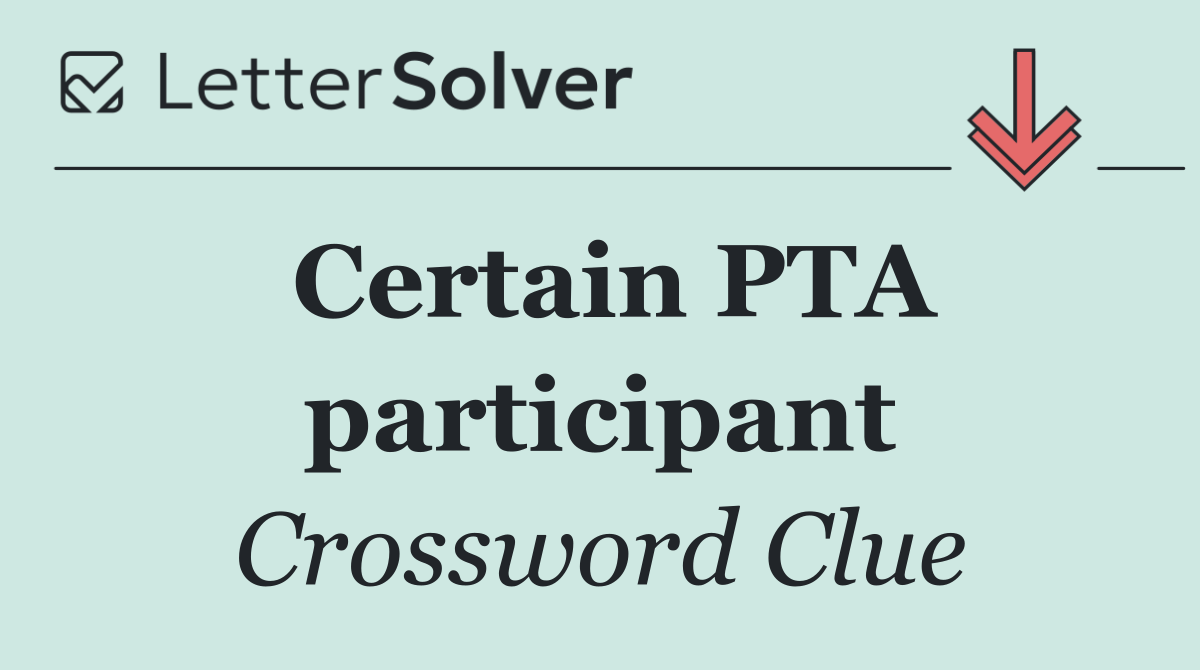 Certain PTA participant