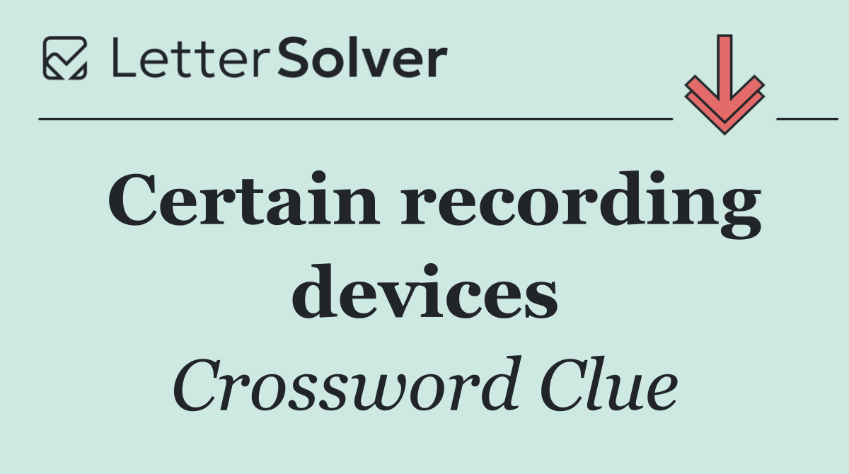 Certain recording devices