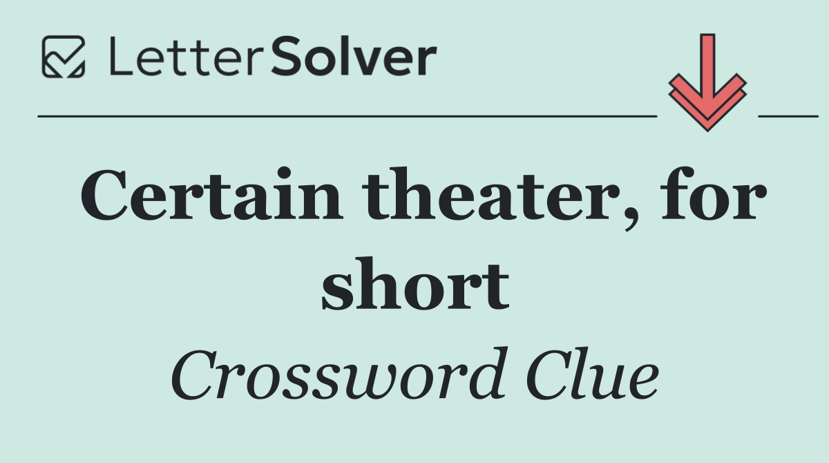 Certain theater, for short