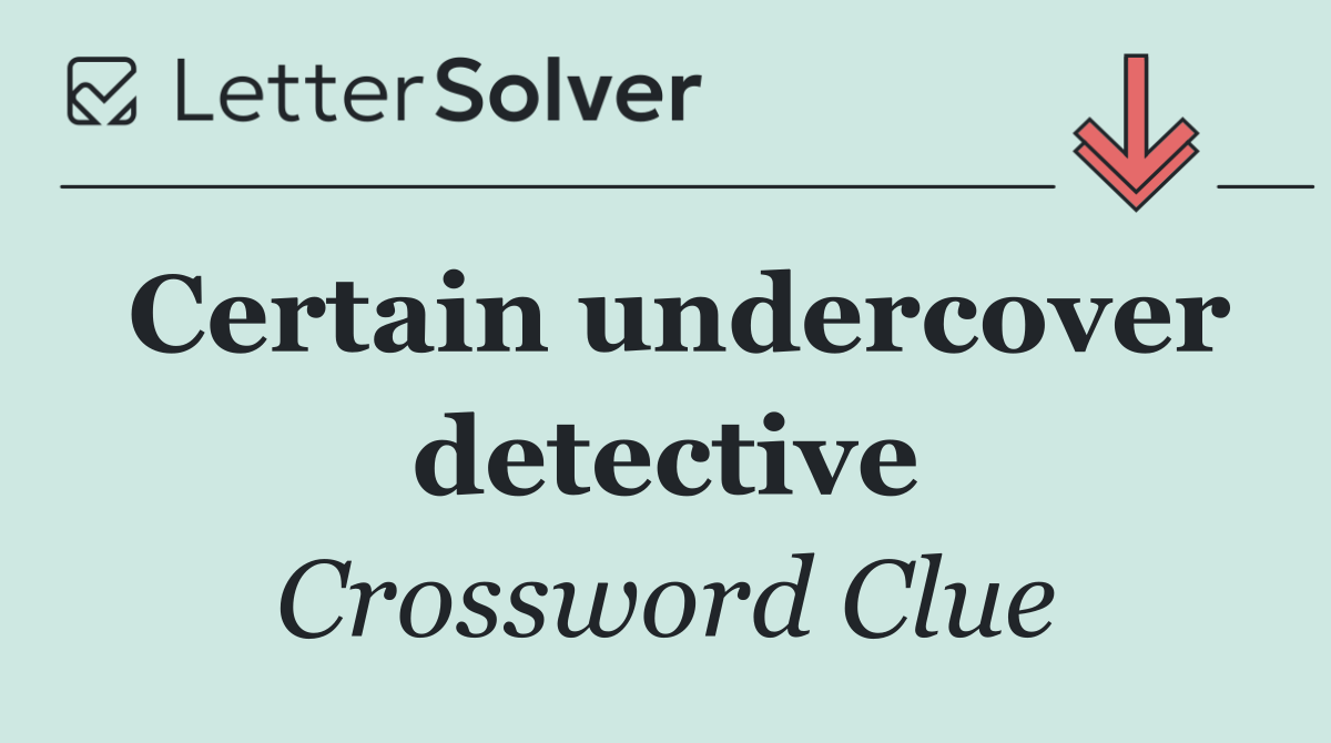 Certain undercover detective