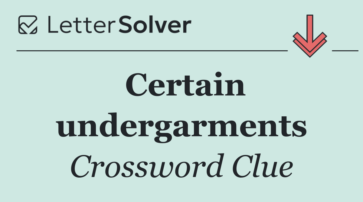 Certain undergarments