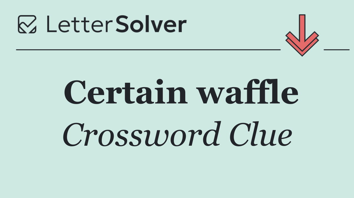 Certain waffle