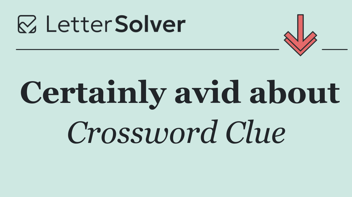 Certainly avid about