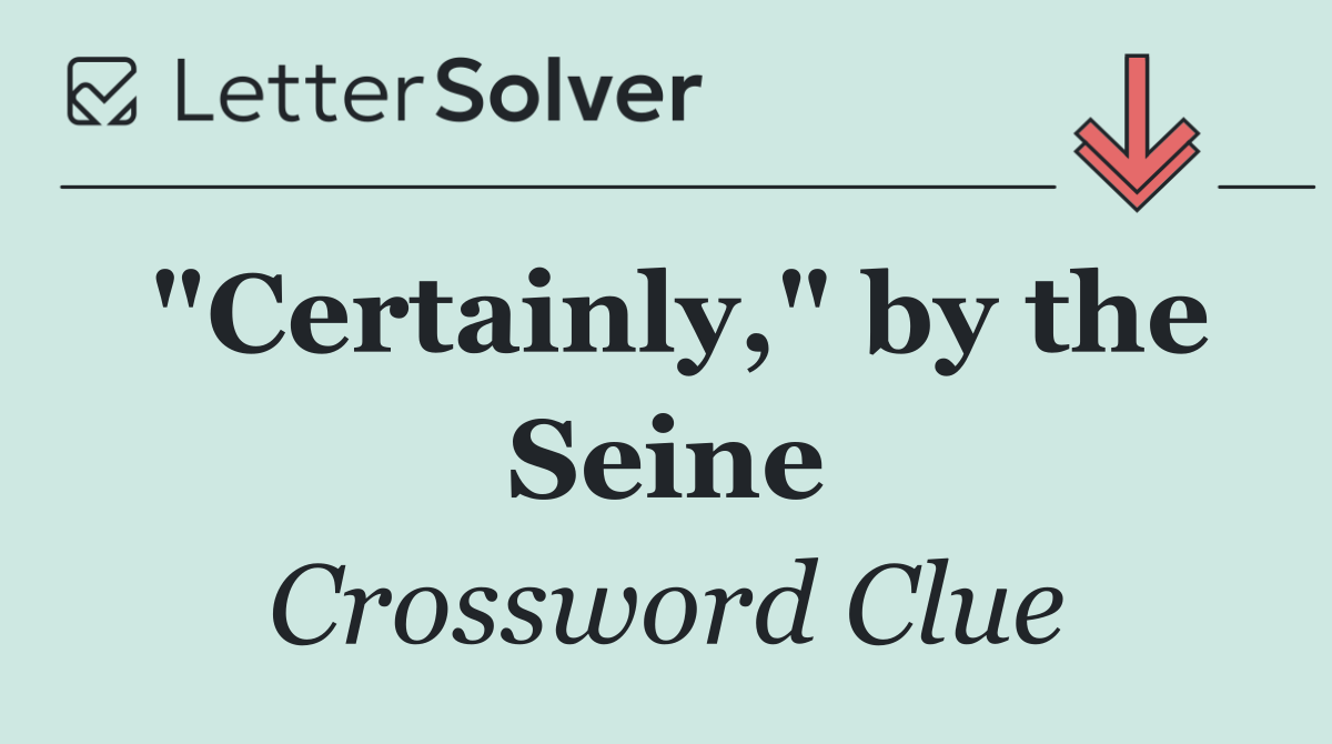 "Certainly," by the Seine