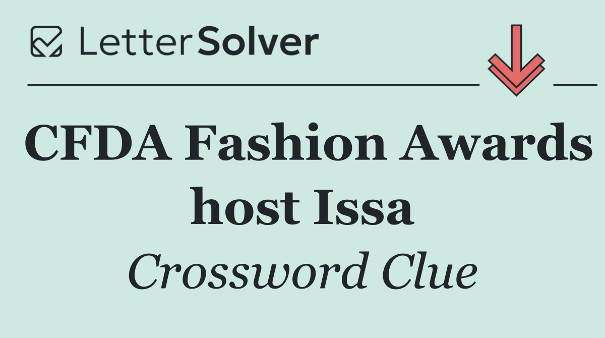 CFDA Fashion Awards host Issa