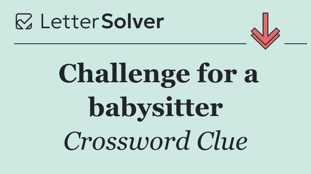 Challenge for a babysitter