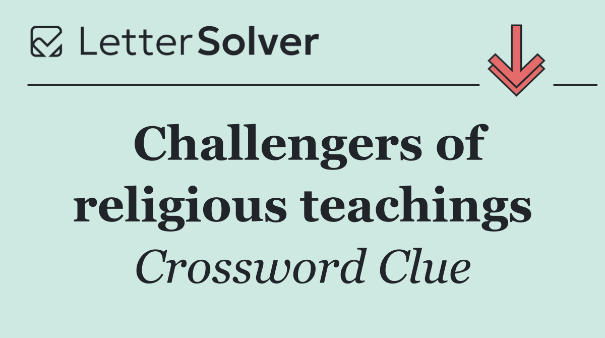Challengers of religious teachings