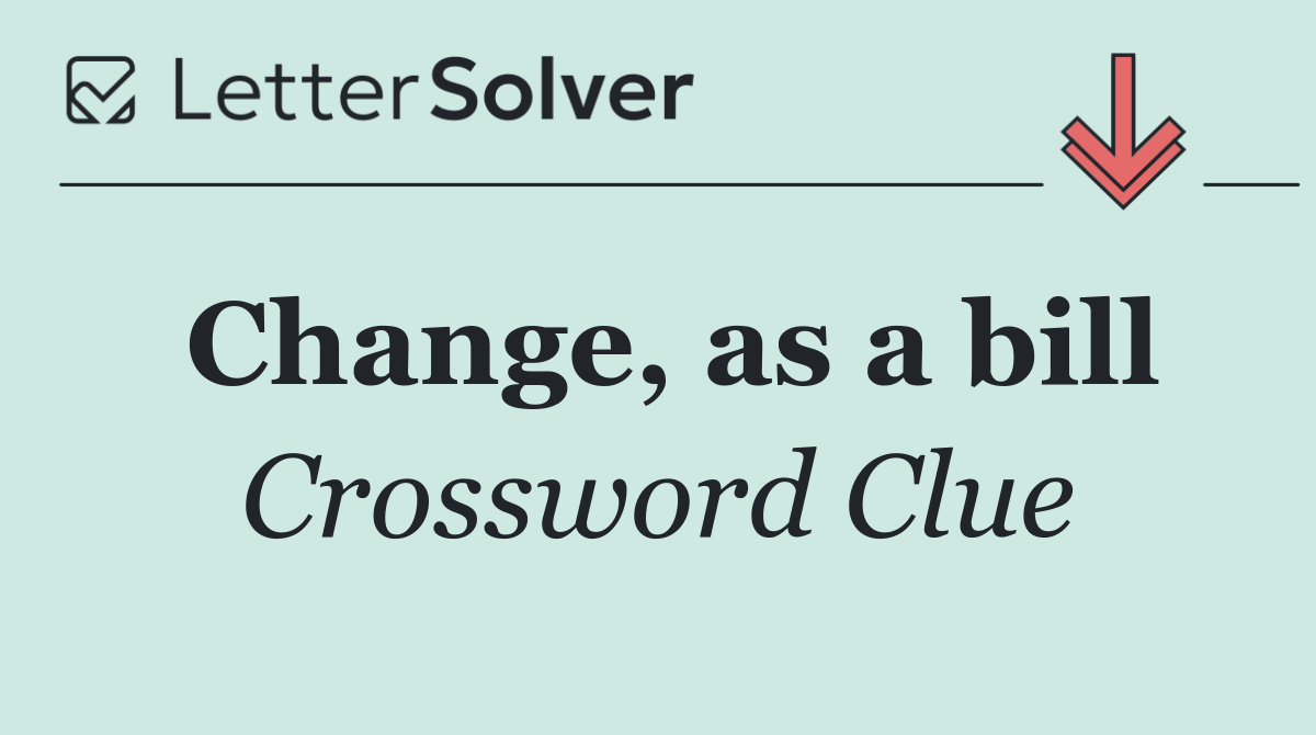 Change, as a bill
