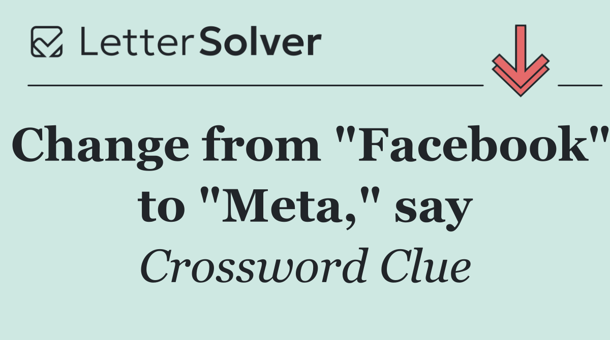 Change from "Facebook" to "Meta," say