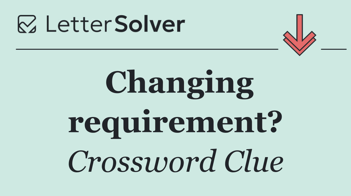 Changing requirement?