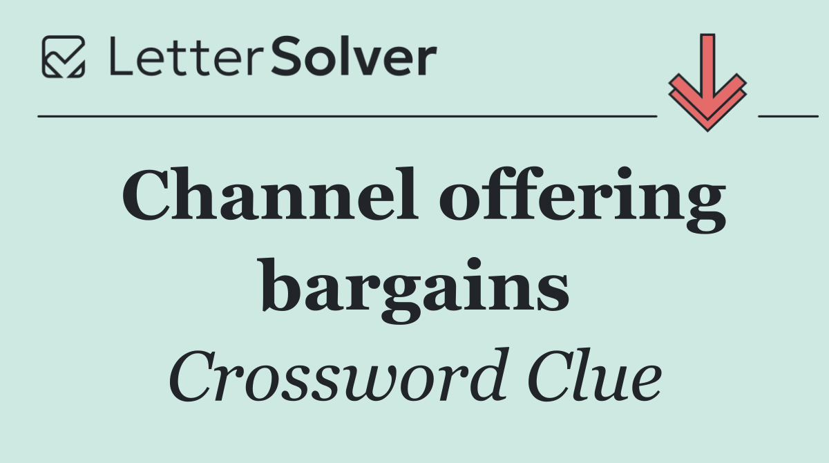 Channel offering bargains