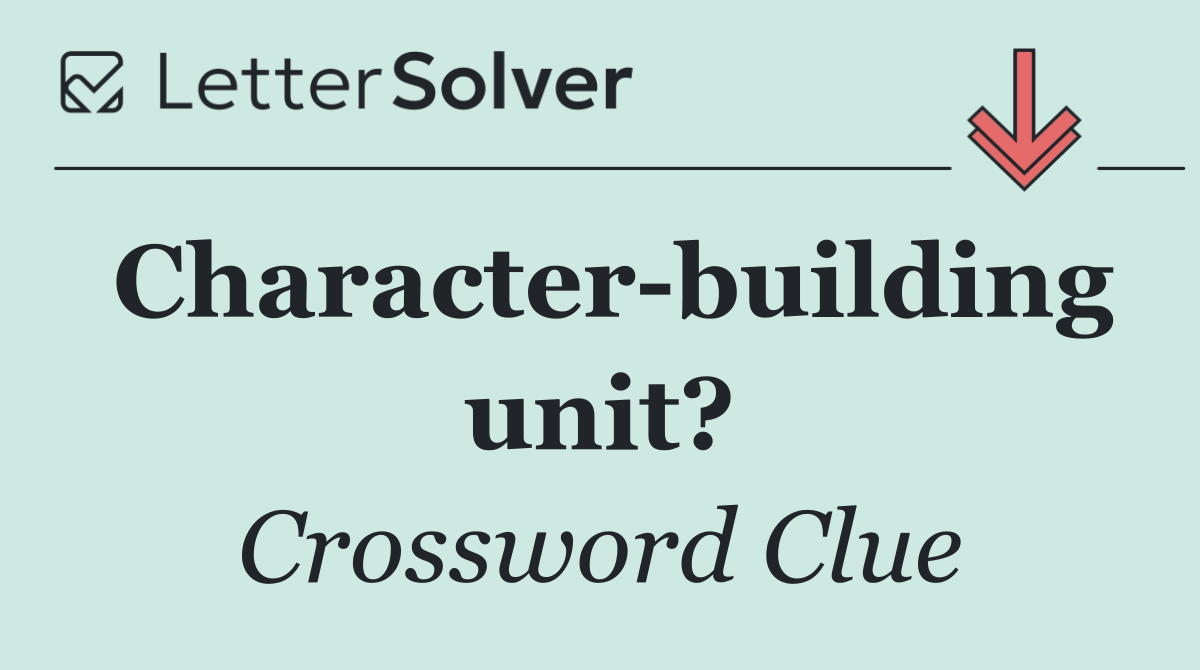 Character building unit?