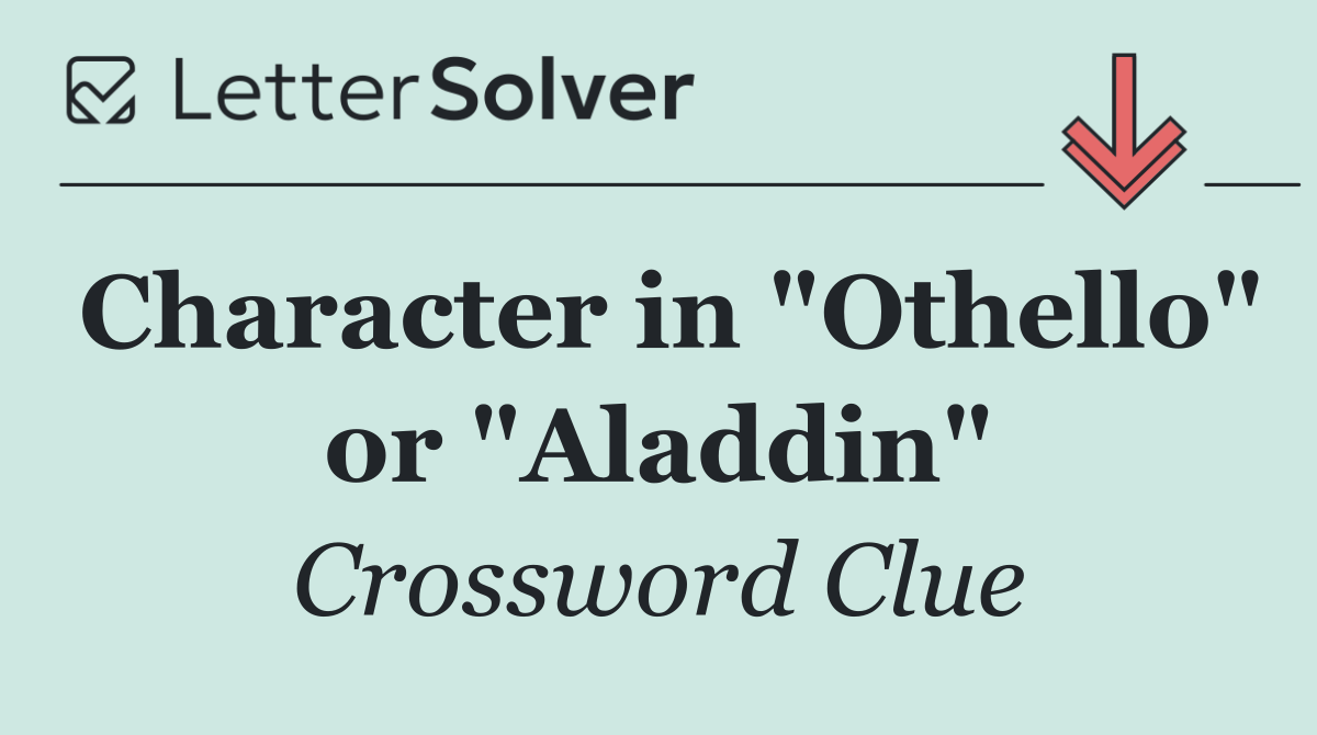 Character in "Othello" or "Aladdin"