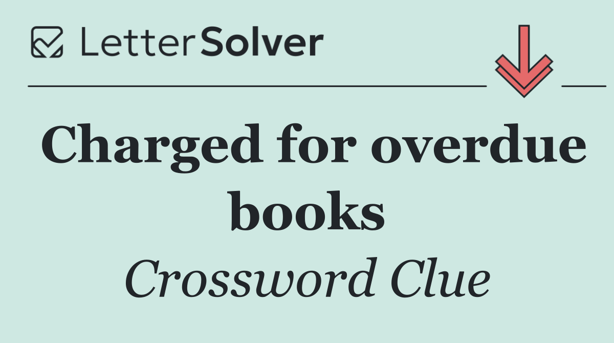 Charged for overdue books