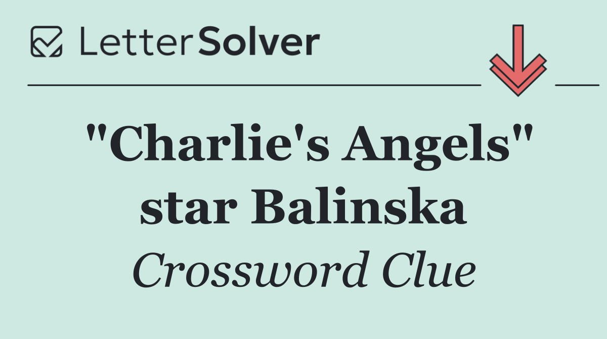 "Charlie's Angels" star Balinska