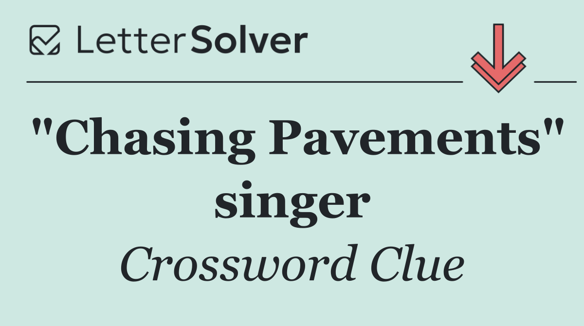 "Chasing Pavements" singer