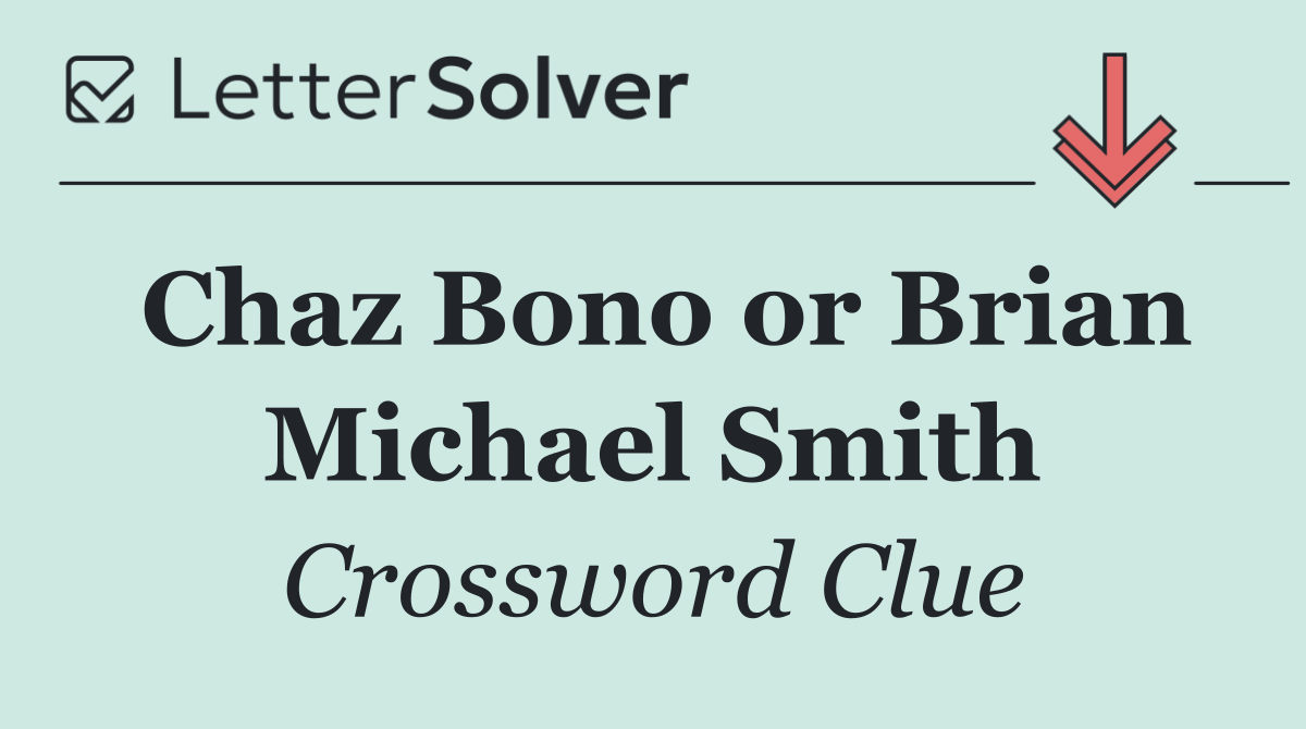 Chaz Bono or Brian Michael Smith