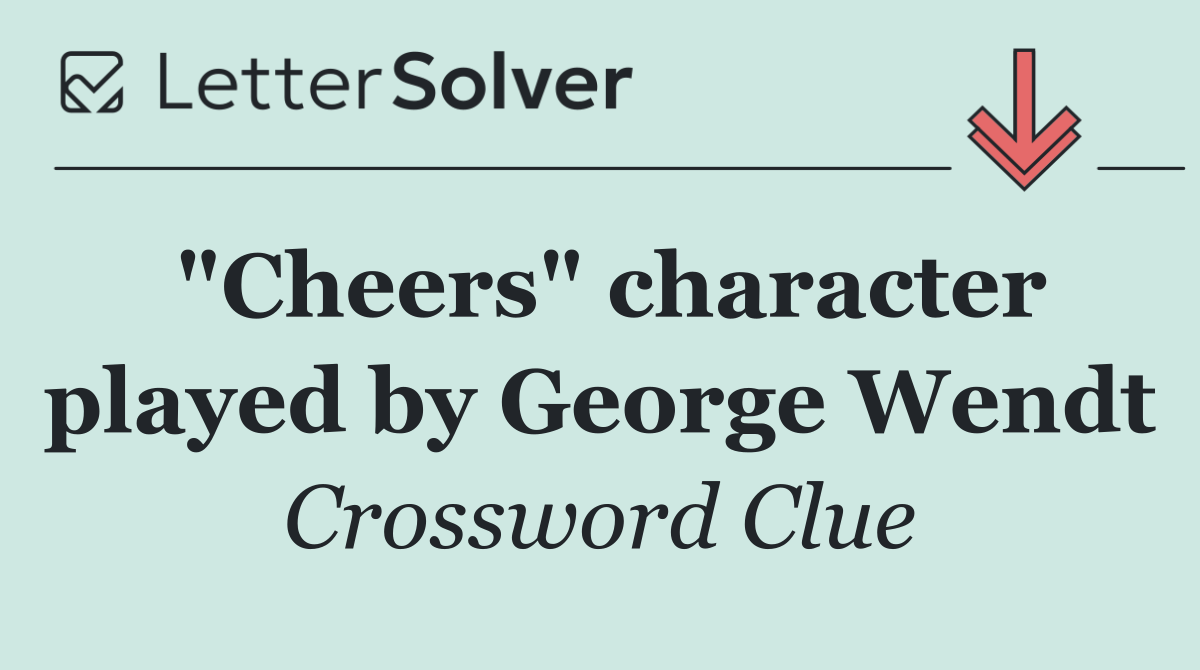 "Cheers" character played by George Wendt