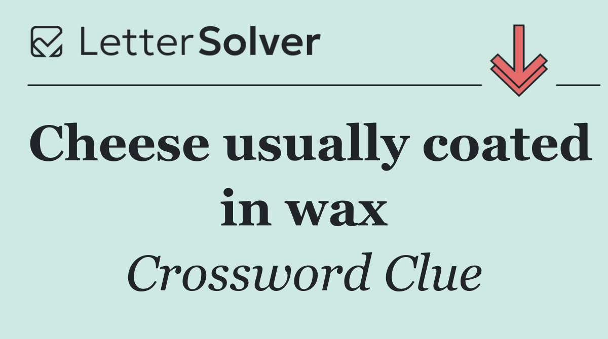 Cheese usually coated in wax