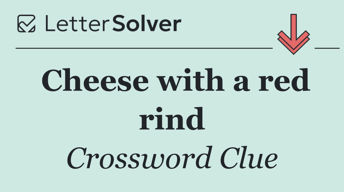 Cheese with a red rind
