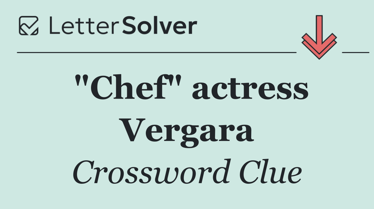 "Chef" actress Vergara