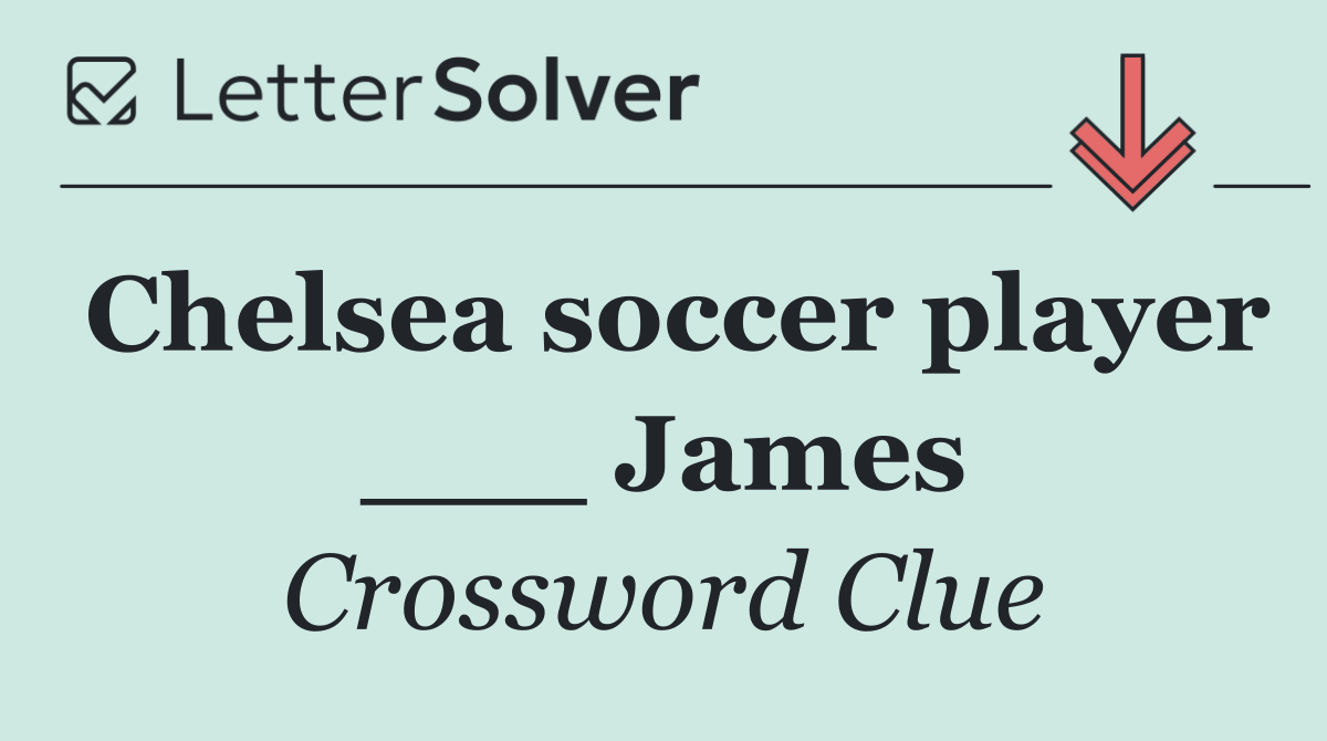 Chelsea soccer player ___ James