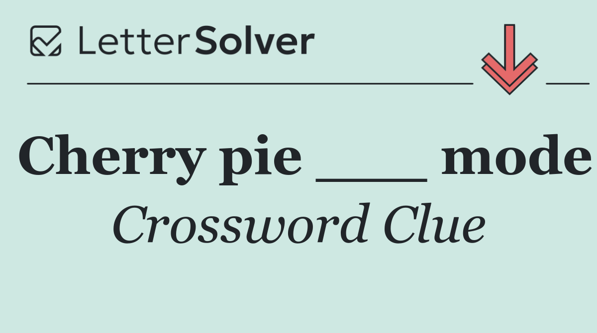 Cherry pie ___ mode