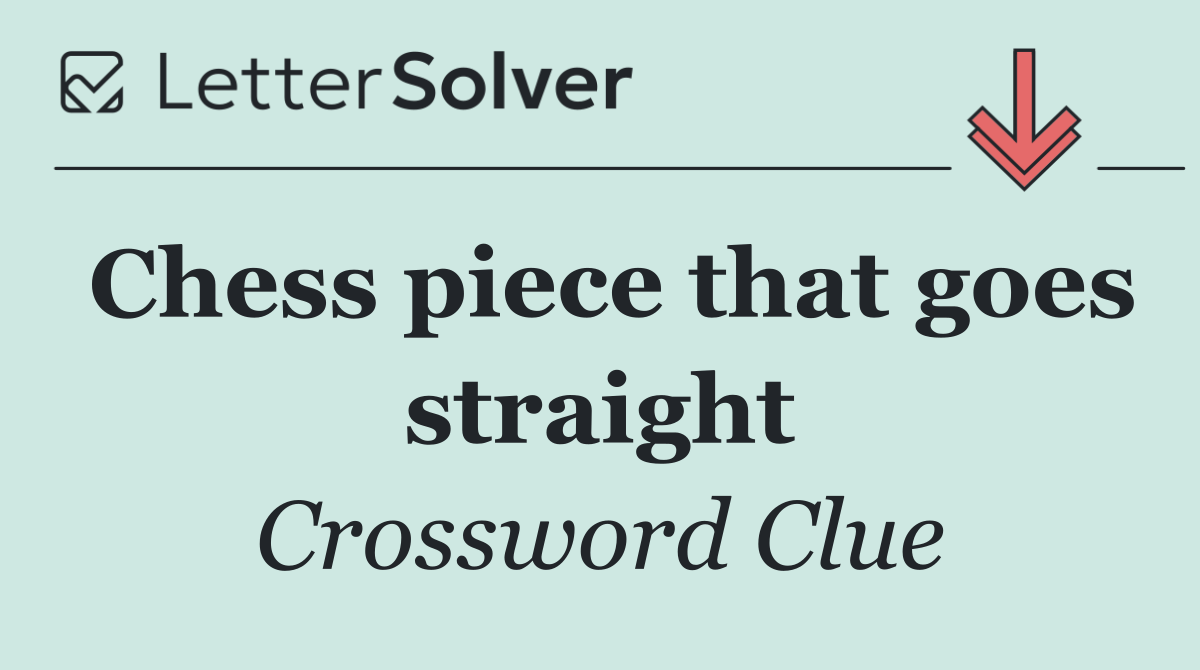 Chess piece that goes straight