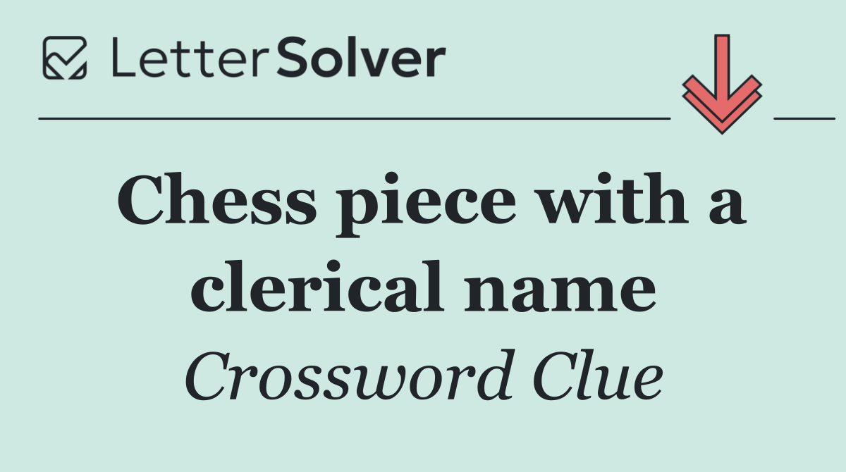 Chess piece with a clerical name