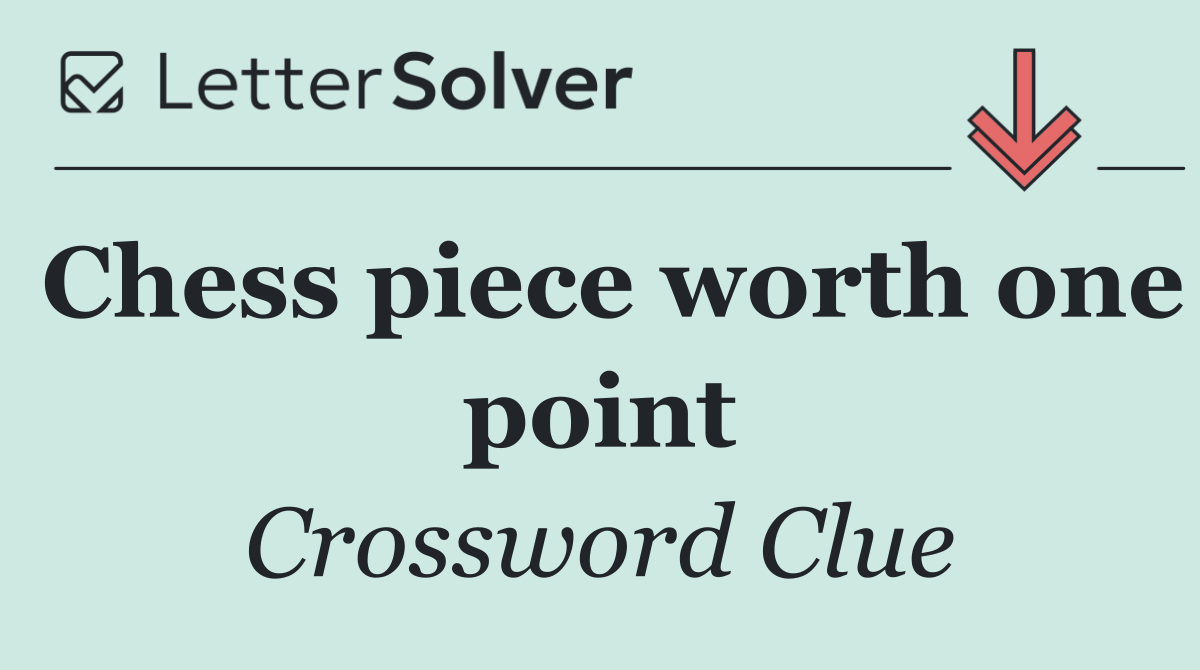 Chess piece worth one point