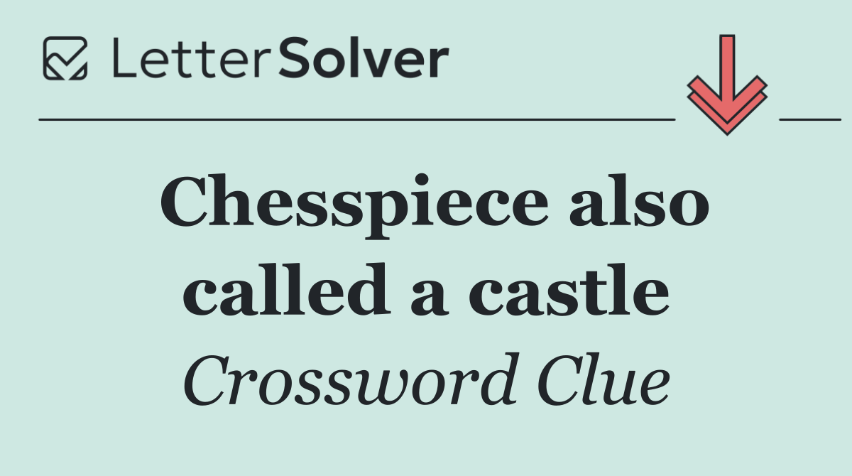 Chesspiece also called a castle